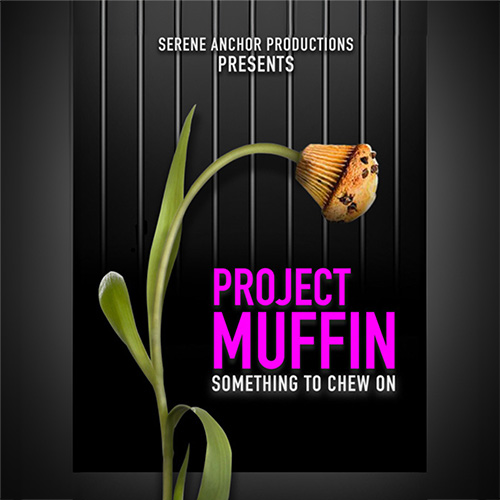 On the dark background with jail bars, a Muffin shaped flower leans precariously on the stem. Pink title Project muffin is underlined with tagline which reads: Something to chew on. On the top is SERENE anchor productions presents